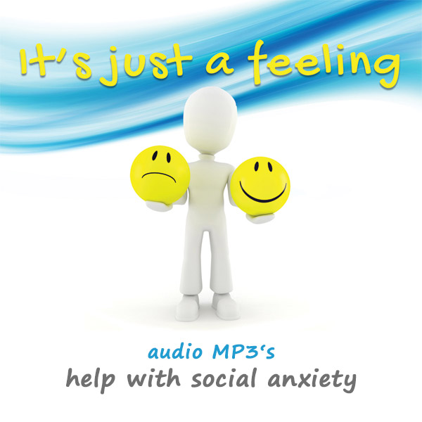 Audio Help with Social Anxiety (MP3's) - It's just a feeling